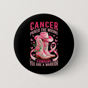 Breast Cancer Picked The Wrong Cowgirl You Are A W 6 Cm Round Badge