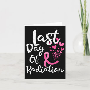 Breast Cancer Radiation Therapy Last Day Of Radiat Card