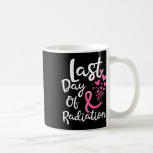 Breast Cancer Radiation Therapy Last Day Of Radiat Coffee Mug