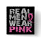 Breast Cancer Real Men Wear Pink