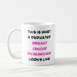 breast cancer researcher, dedicated coffee mug