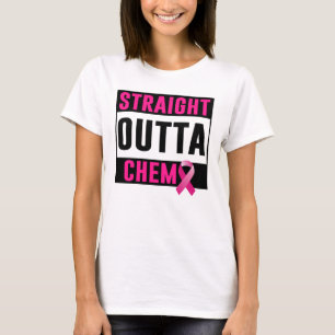 breast cancer straight outta chemo T-Shirt