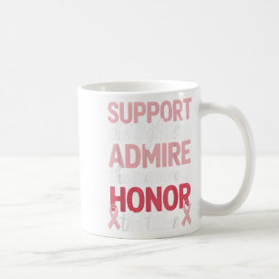 Breast Cancer Support Admire Honour Breast Cancer Coffee Mug