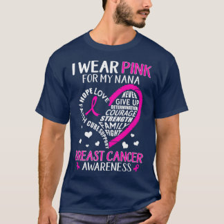 Breast Cancer Support I Wear Pink For My Nana Hear T-Shirt