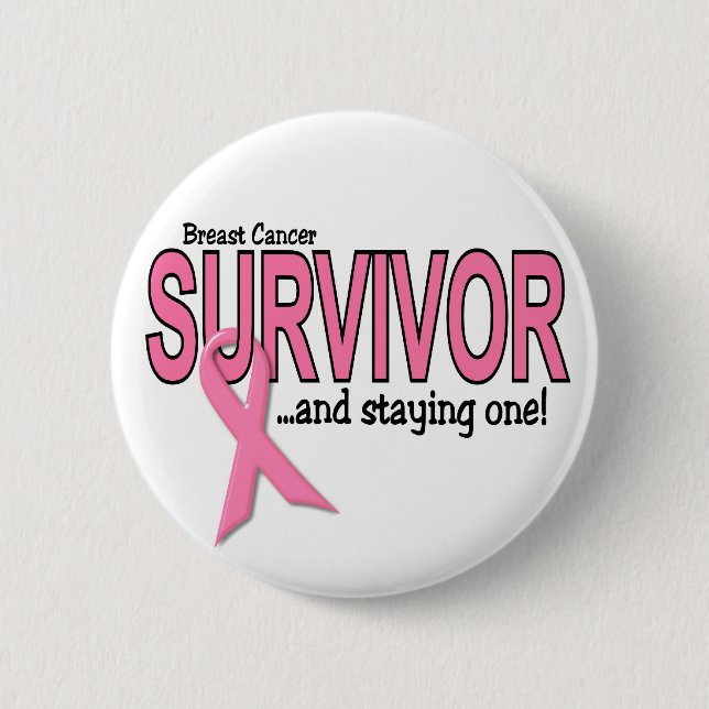 BREAST CANCER SURVIVOR And Staying One 6 Cm Round Badge (Front)