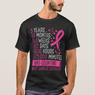 Breast Cancer Survivor Awareness 5 Years Breast Ca T-Shirt