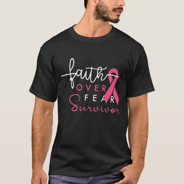 Breast Cancer Survivor Faith Over Fear Gift T-Shirt (Front)