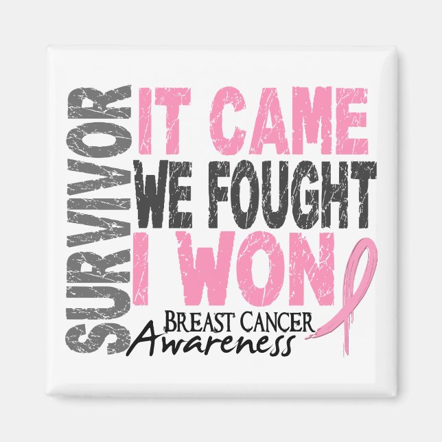 Breast Cancer Survivor It Came We Fought I Won Magnet (Front)