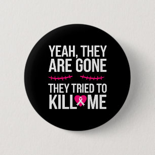 Breast Cancer Survivor Mastectomy They're Gone 6 Cm Round Badge