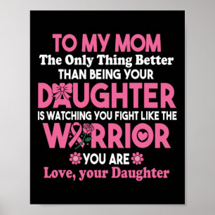 Breast Cancer To My Mum Watching You Fight Like Th Poster
