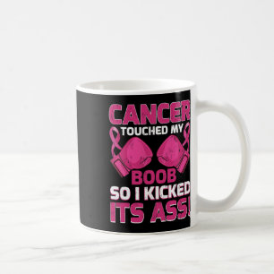 Breast Cancer Touched My S Breast So I Kicked Its Coffee Mug