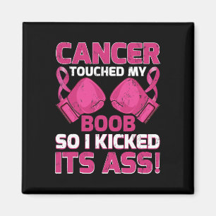 Breast Cancer Touched My S Breast So I Kicked Its Magnet