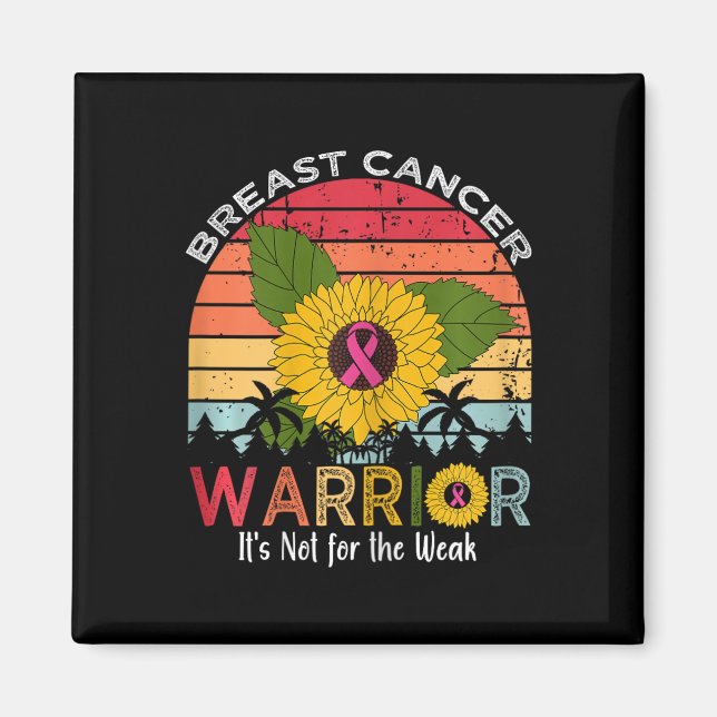 Breast Cancer Warrior It's Not For The Weak  Magnet (Front)