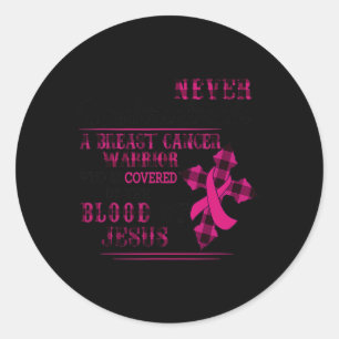 Breast Cancer Warrior Who Is Covered By The Blood Classic Round Sticker
