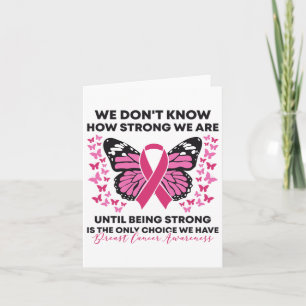 Breast Cancer We Don't Know How Strong We Are Pink Card