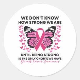 Breast Cancer We Don't Know How Strong We Are Pink Classic Round Sticker