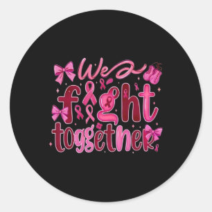 Breast Cancer We Fight Together Classic Round Sticker