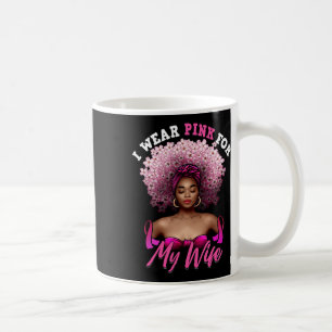 Breast Cancer Wife I Wear Pink For October Black Q Coffee Mug