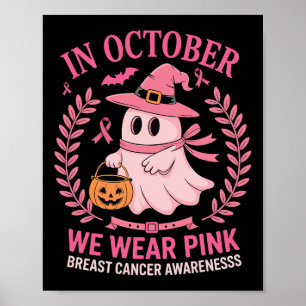 Breast Cancer Women Halloween Ghost In October We Poster