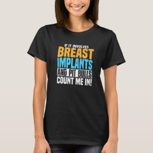 Breast Implants Pit Bull Oddly Specific Humour Mem T-Shirt