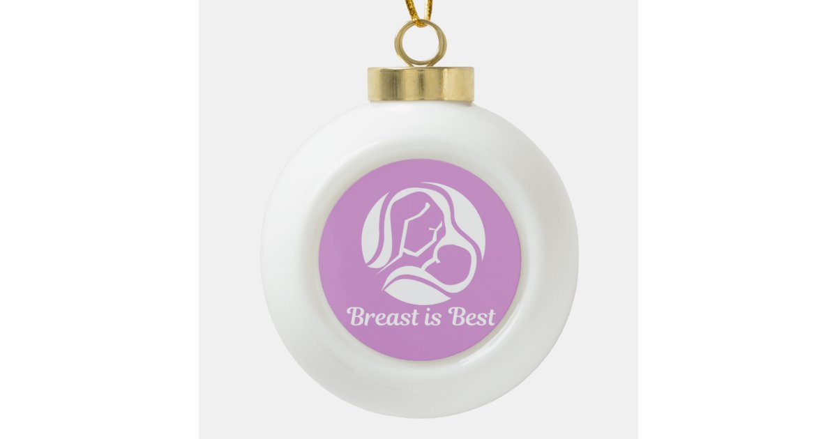 Breast Is Best Beautiful Breastfeeding Ceramic Ball Christmas Ornament