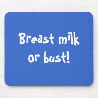 Breast milk or bust! mouse mat