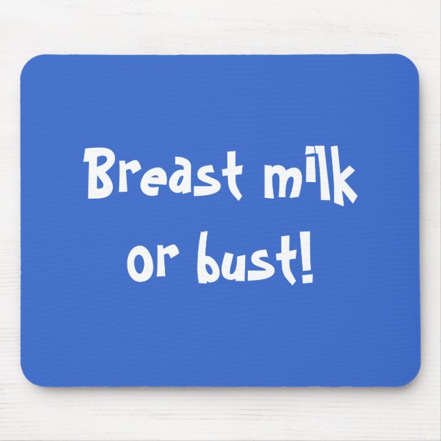 Breast milk or bust! mouse mat (Front)