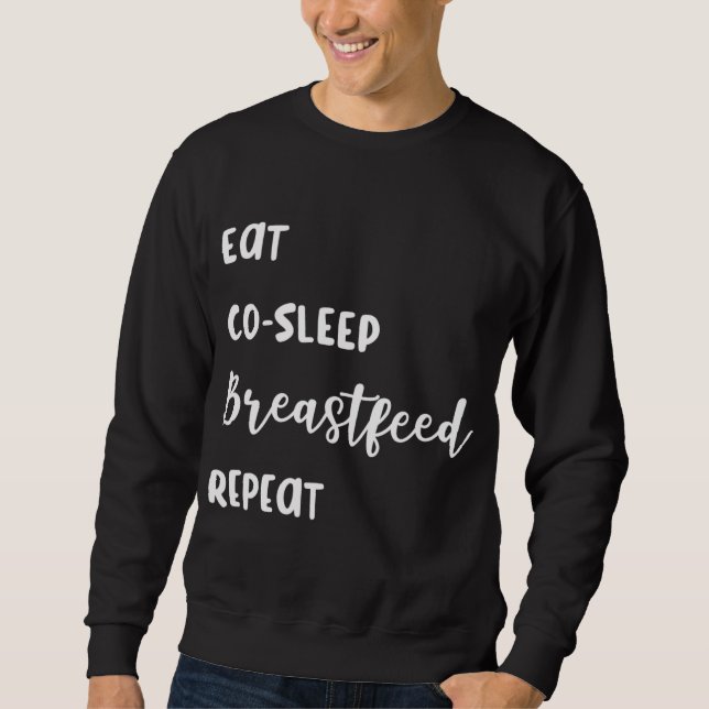 Breastfeeding Eat Co - Sleep Breastfeed Repeat Fun Sweatshirt (Front)