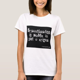 Breastfeeding in public is not a crime T-Shirt