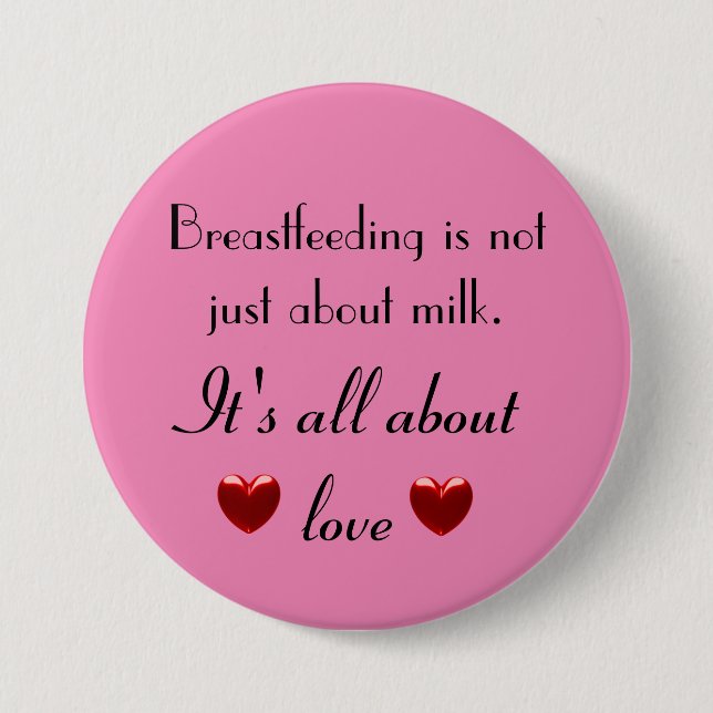 Breastfeeding is about love 7.5 cm round badge (Front)