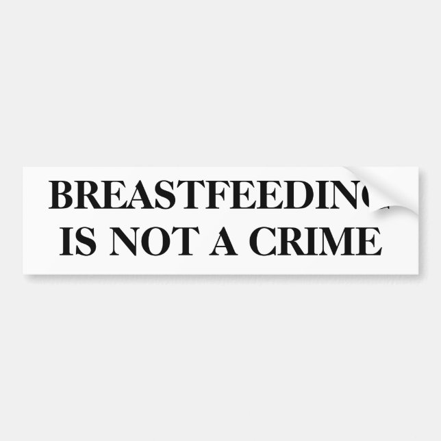 BREASTFEEDING IS NOT A CRIME BUMPER STICKER (Front)