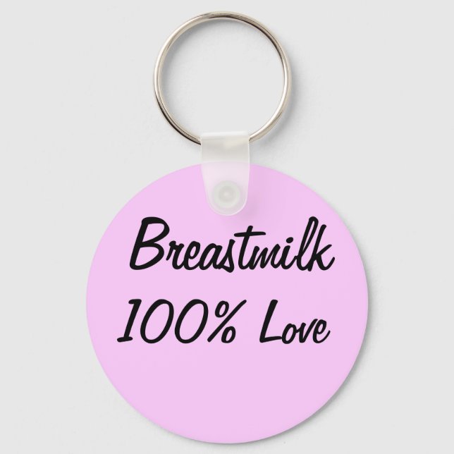 Breastmilk = 100% Love Key Ring (Front)