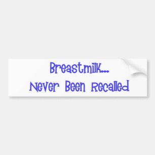 breastmilk never been recalled bumper sticker