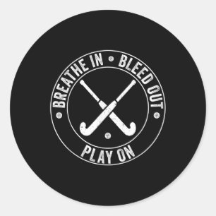 Breath In Bleed Out Play On - Vintage Field Hockey Classic Round Sticker