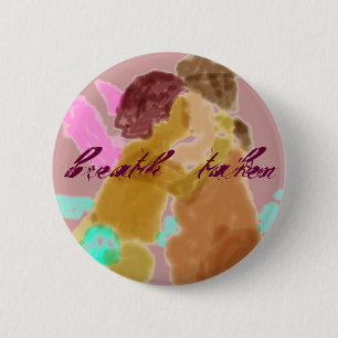 breath. taken 6 cm round badge