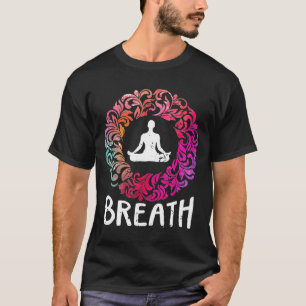Breath Yoga Meditation Inspirational T-Shirt