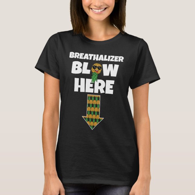Breathalizer Blow Here Upside Down Pineapple Swing T-Shirt (Front)