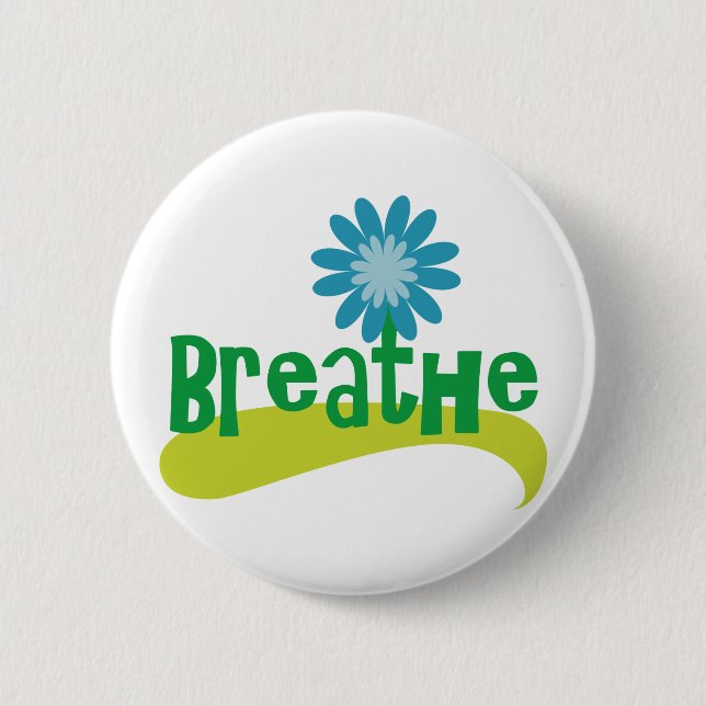 Breathe 6 Cm Round Badge (Front)