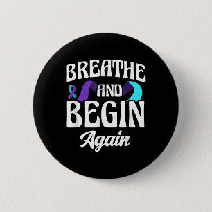 Breathe And Begin Again Depression Awareness  6 Cm Round Badge