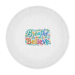Breathe and Believe Cutting Board