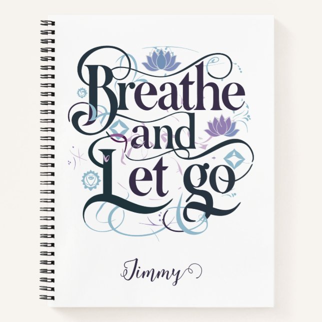 Breathe and Let Go : Personalised Spiral Notebook (Front)