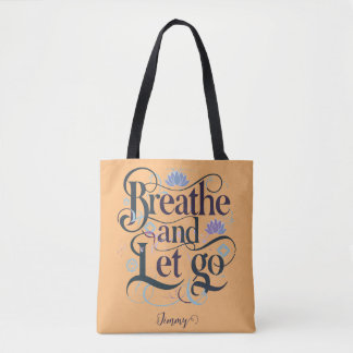 Breathe and Let Go : Personalised Tote Bag