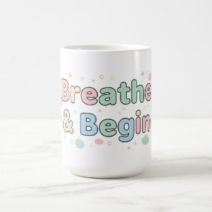 Breathe & Begin Pastel Quote Coffee Mug