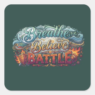 Breathe, Believe, Battle Square Sticker