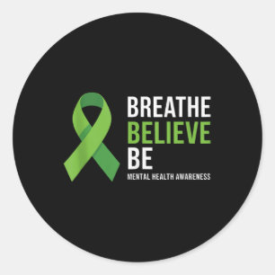 Breathe Believe Be Mental Health Awareness Ribbon  Classic Round Sticker