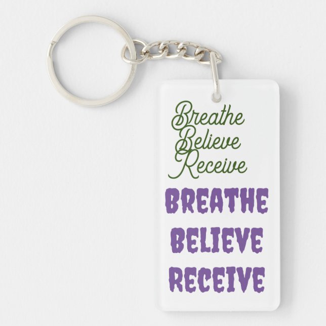 Breathe, Believe, Receive Rectangle Keychain (Front)