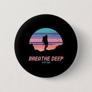 Breathe Deep Climb High - Hiking 6 Cm Round Badge