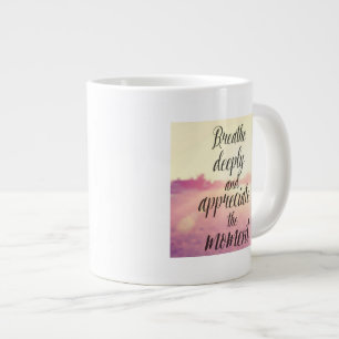 Breathe Deeply And Appreciate The Moment Large Coffee Mug