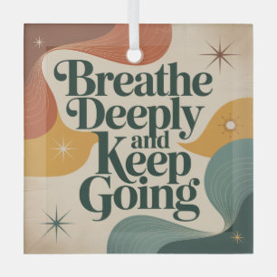 Breathe Deeply And Keep Going Glass Tree Decoration