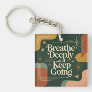Breathe Deeply And Keep Going Key Ring